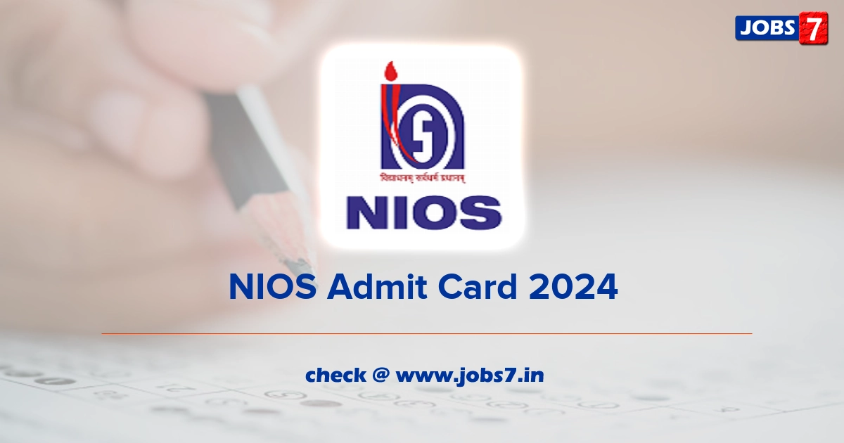 NIOS Admit Card 2024, Exam Date @ www.nios.ac.in