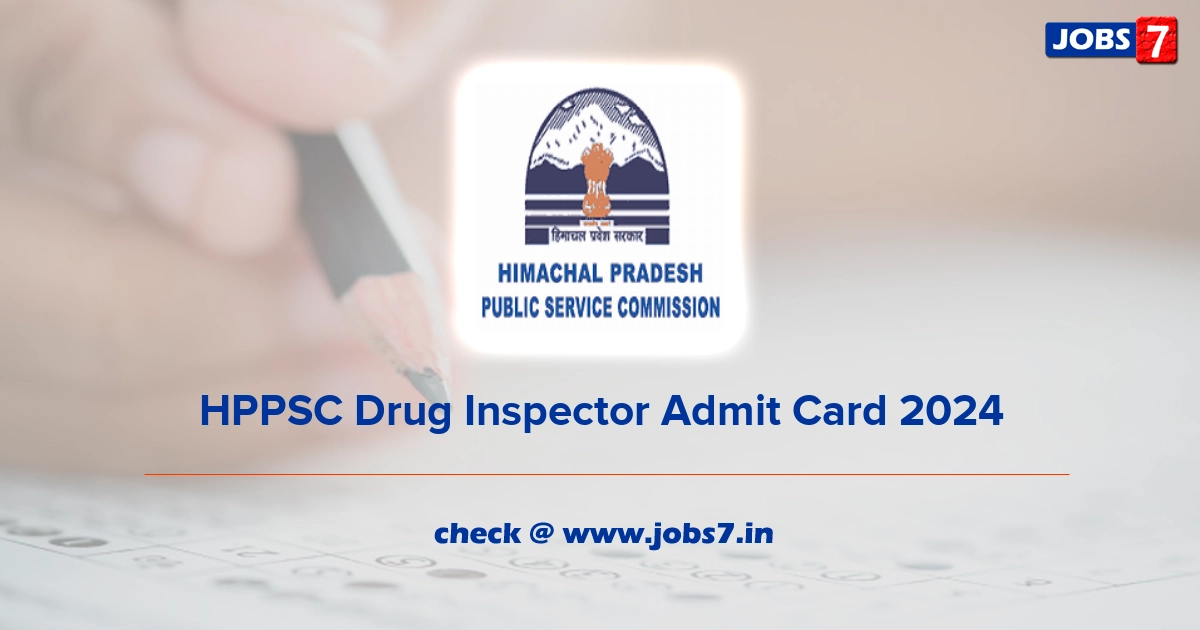 HPPSC Drug Inspector Admit Card 2024, Exam Date @ www.hppsc.hp.gov.in