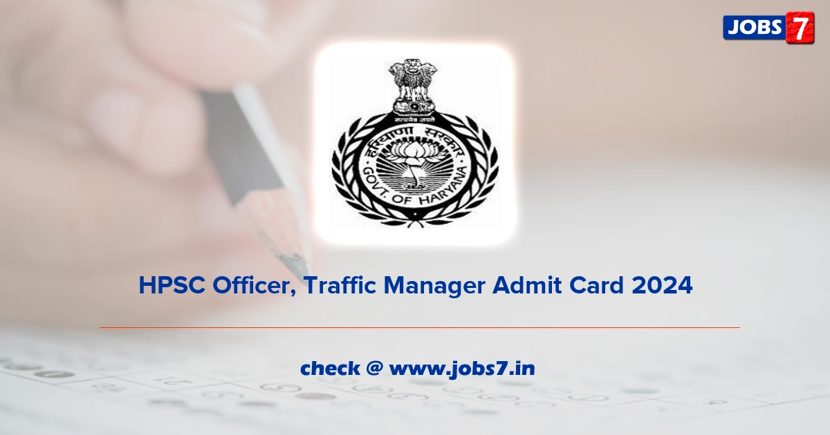 HPSC Officer, Traffic Manager Admit Card 2024, Exam Date @ hpsc.gov.in