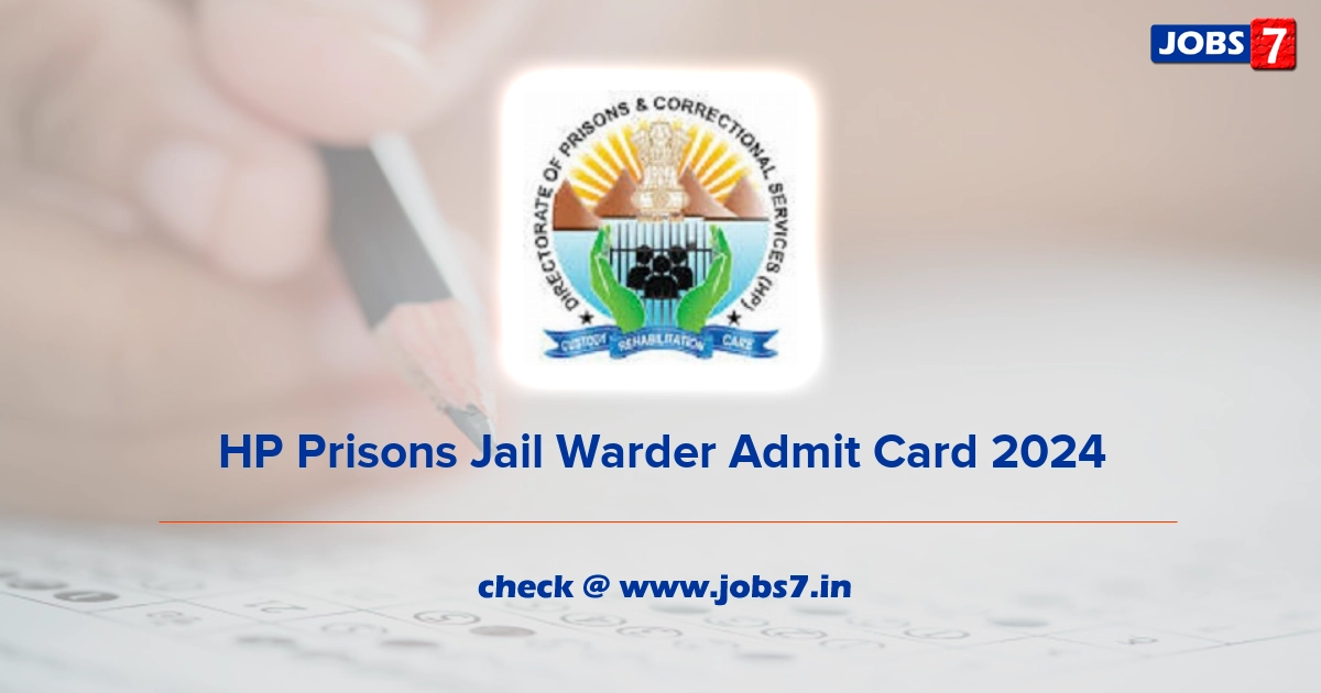 HP Prisons Jail Warder Admit Card 2024, Exam Date @ hpprisons.nic.in