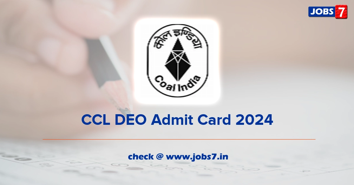 CCL DEO Admit Card 2024, Exam Date @ www.centralcoalfields.in