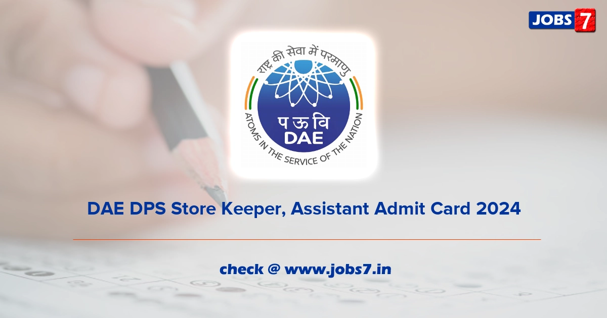 DAE DPS Store Keeper, Assistant Admit Card 2024, Exam Date @ www.dae.gov.in