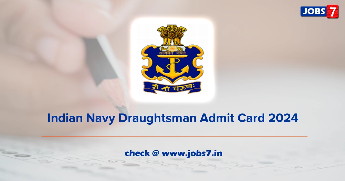 Indian Navy Draughtsman Admit Card 2024, Exam Date @ www.joinindiannavy.gov.in