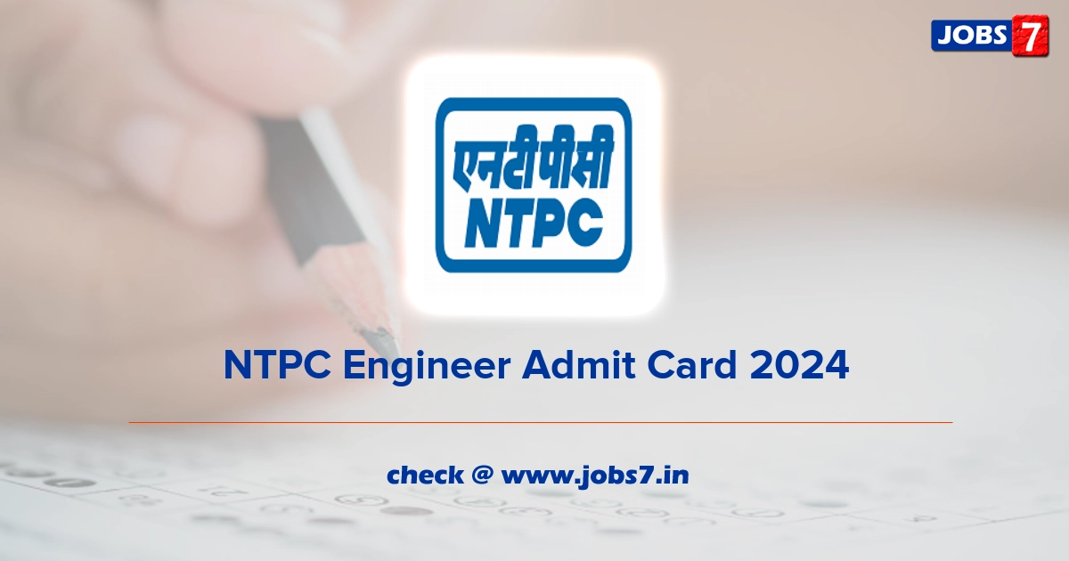 NTPC Engineer Admit Card 2024, Exam Date @ www.ntpc.co.in