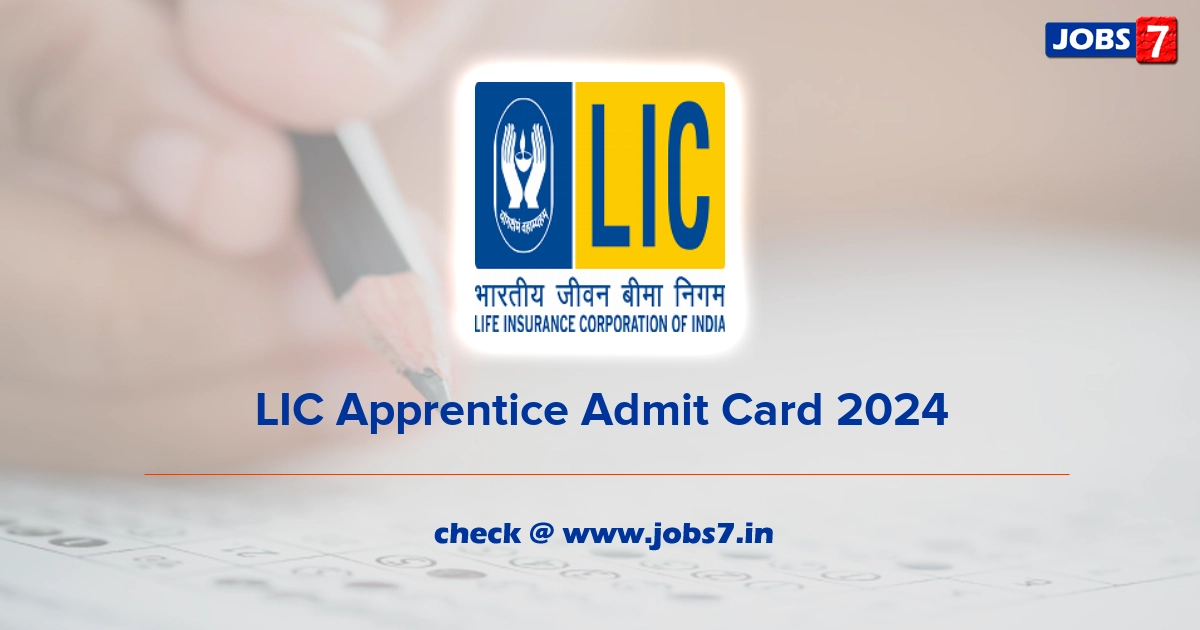 LIC Apprentice Admit Card 2024, Exam Date @ www.licindia.in