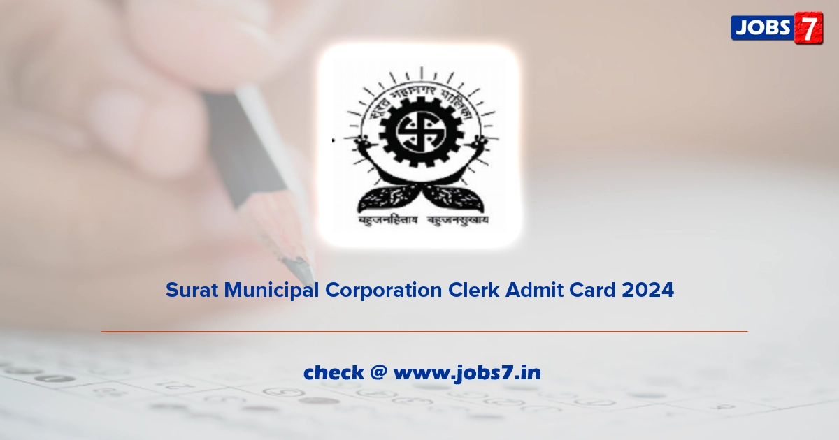Surat Municipal Corporation Clerk Admit Card 2024, Exam Date @ www.suratmunicipal.gov.in