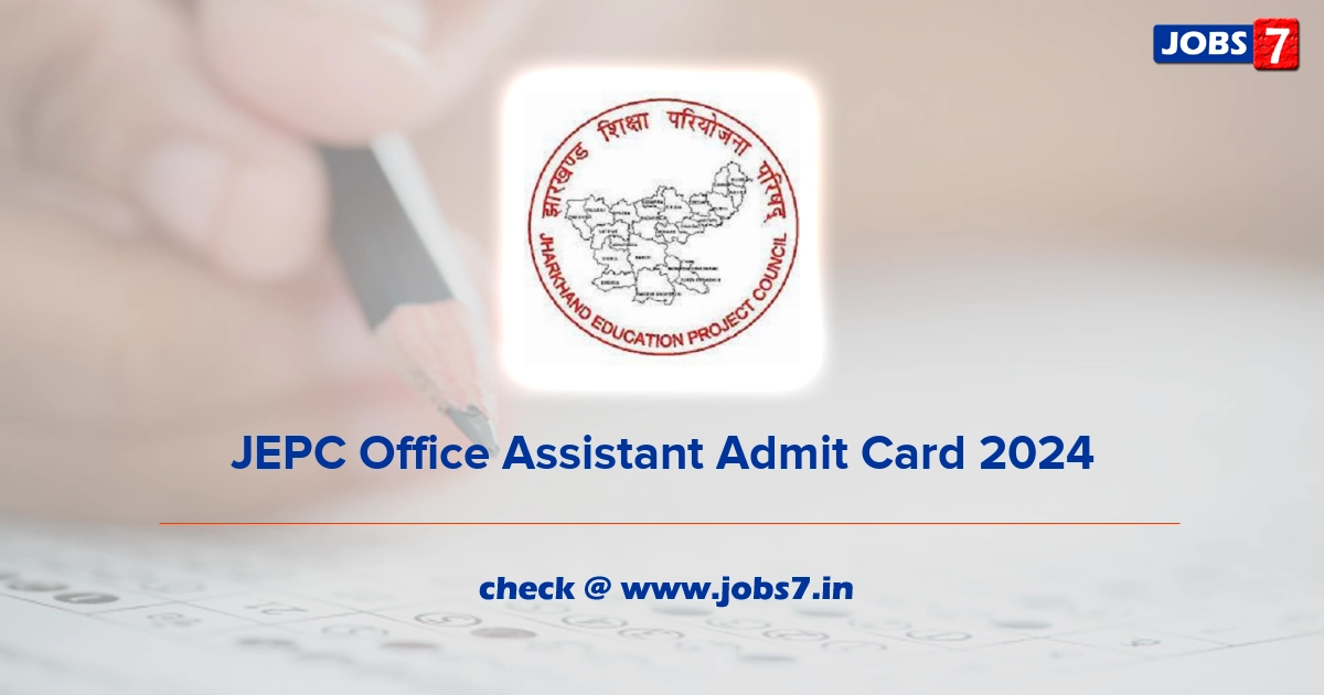 JEPC Office Assistant Admit Card 2024, Exam Date @ jepc.jharkhand.gov.in