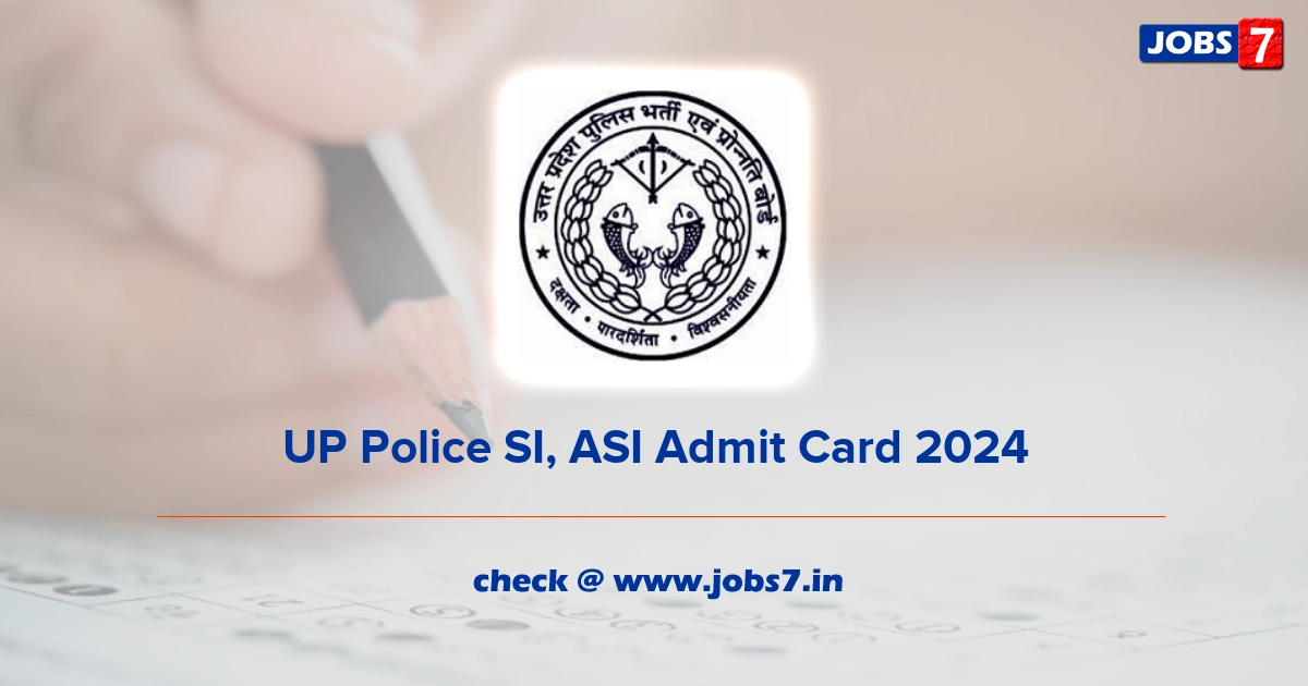 UP Police SI, ASI Admit Card 2024, Exam Date @ uppbpb.gov.in