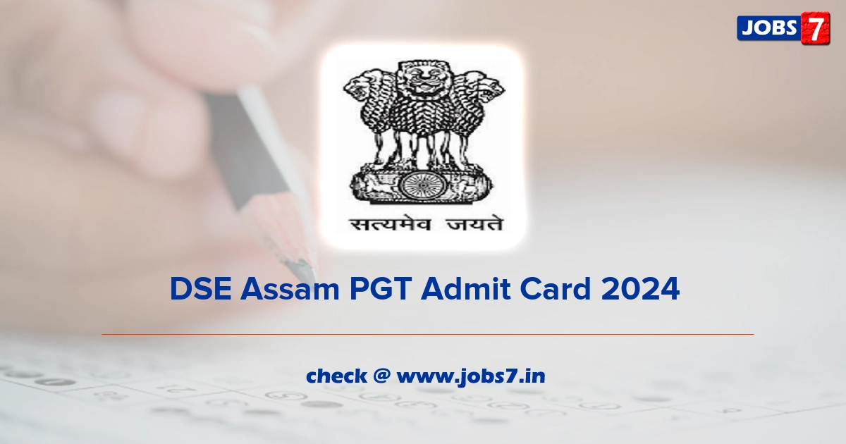 DSE Assam PGT Admit Card 2024, Exam Date @ madhyamik.assam.gov.in
