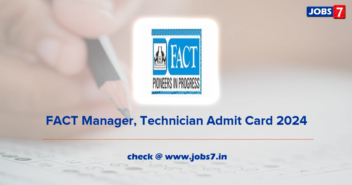 FACT Manager, Technician Admit Card 2024, Exam Date @ fact.co.in