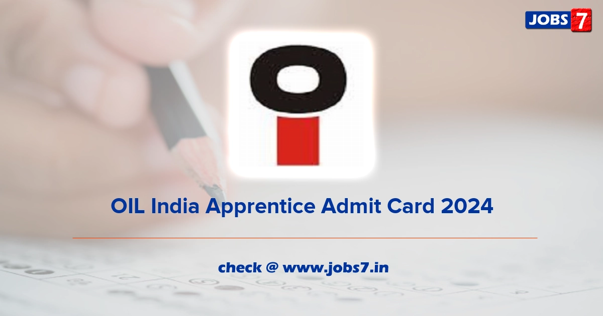 OIL India Apprentice Admit Card 2024, Exam Date @ www.oil-india.com