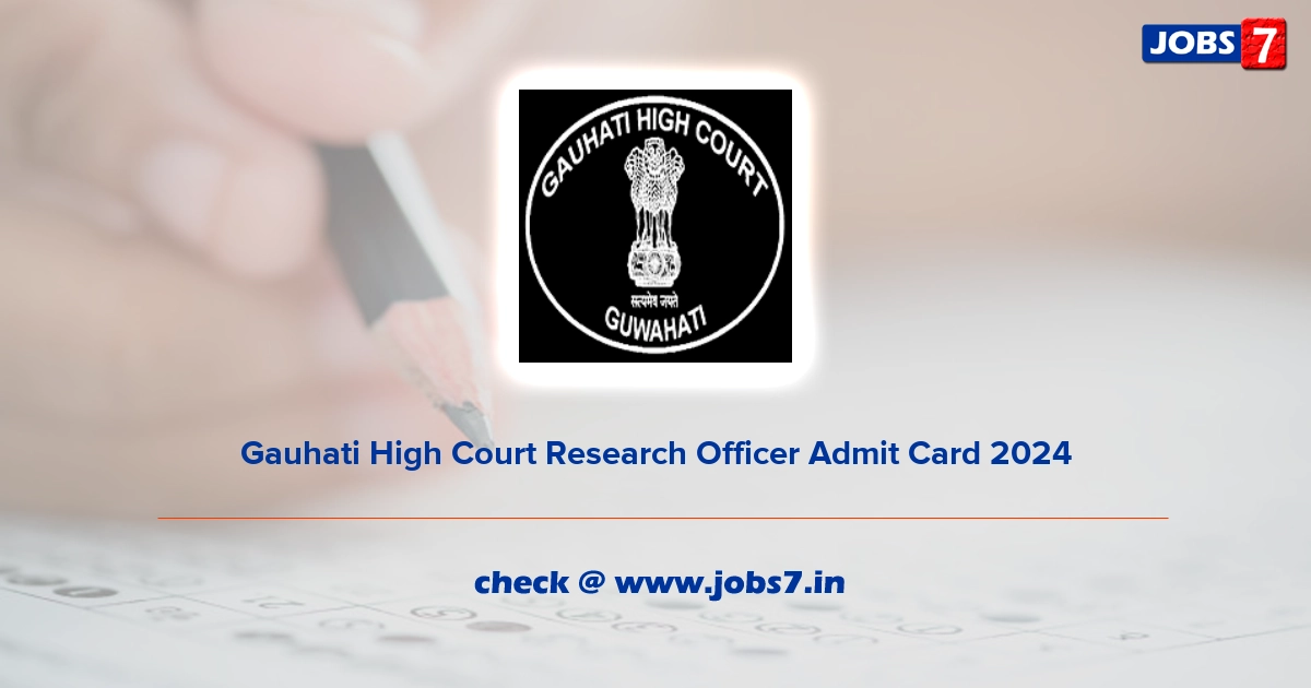 Gauhati High Court Research Officer Admit Card 2024, Exam Date @ ghconline.gov.in