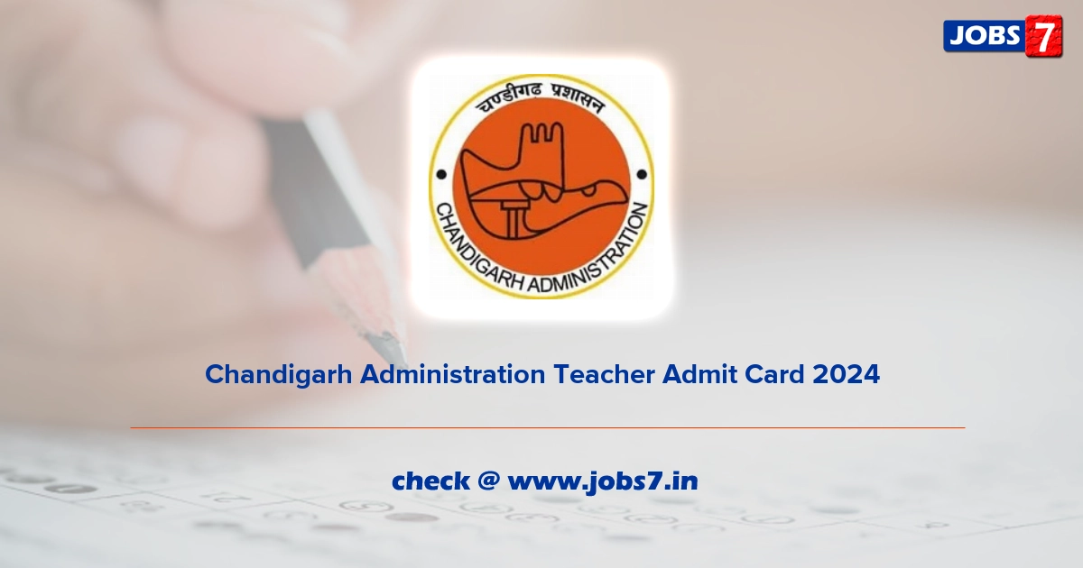 Chandigarh Administration Teacher Admit Card 2024, Exam Date @ chandigarh.gov.in