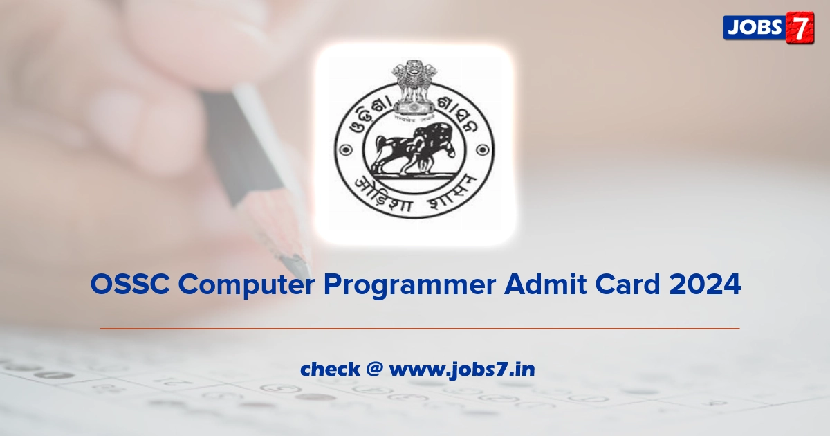 OSSC Computer Programmer Admit Card 2024, Exam Date @ www.ossc.gov.in