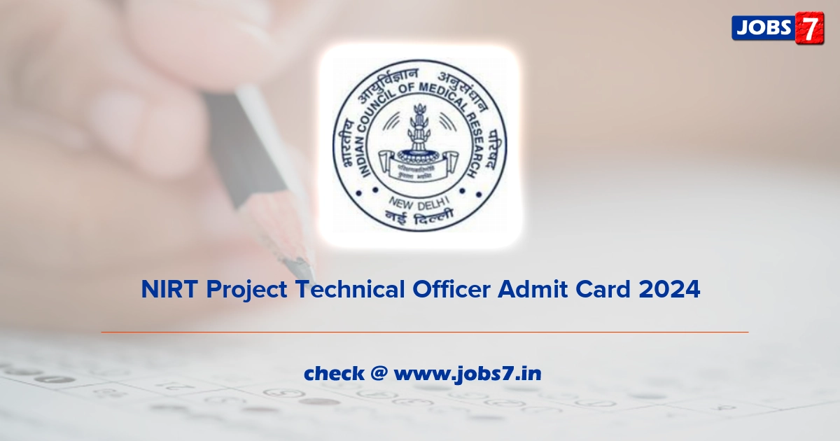 NIRT Project Technical Officer Admit Card 2024, Exam Date @ www.nirt.res.in