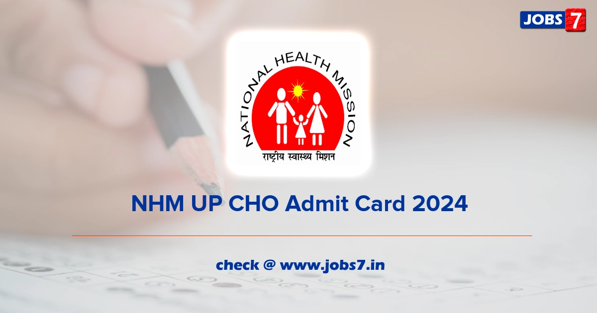 NHM UP CHO Admit Card 2024, Exam Date @ upnrhm.gov.in