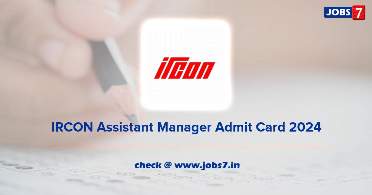 IRCON Assistant Manager Admit Card 2024, Exam Date @ www.ircon.org