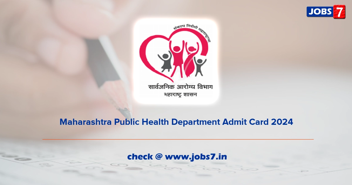 Maharashtra Public Health Department Admit Card 2024, Exam Date @ arogya.maharashtra.gov.in