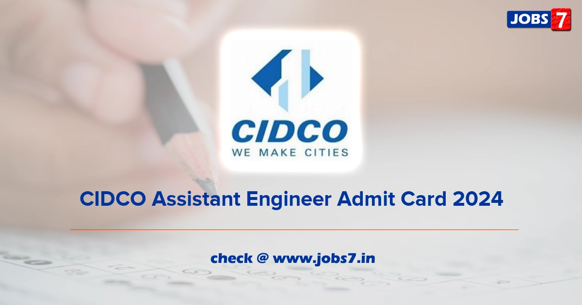CIDCO Assistant Engineer Admit Card 2024, Exam Date @ cidco.maharashtra.gov.in