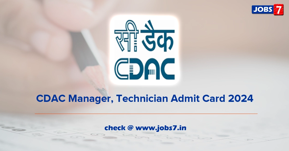 CDAC Manager, Technician Admit Card 2024, Exam Date @ www.cdac.in