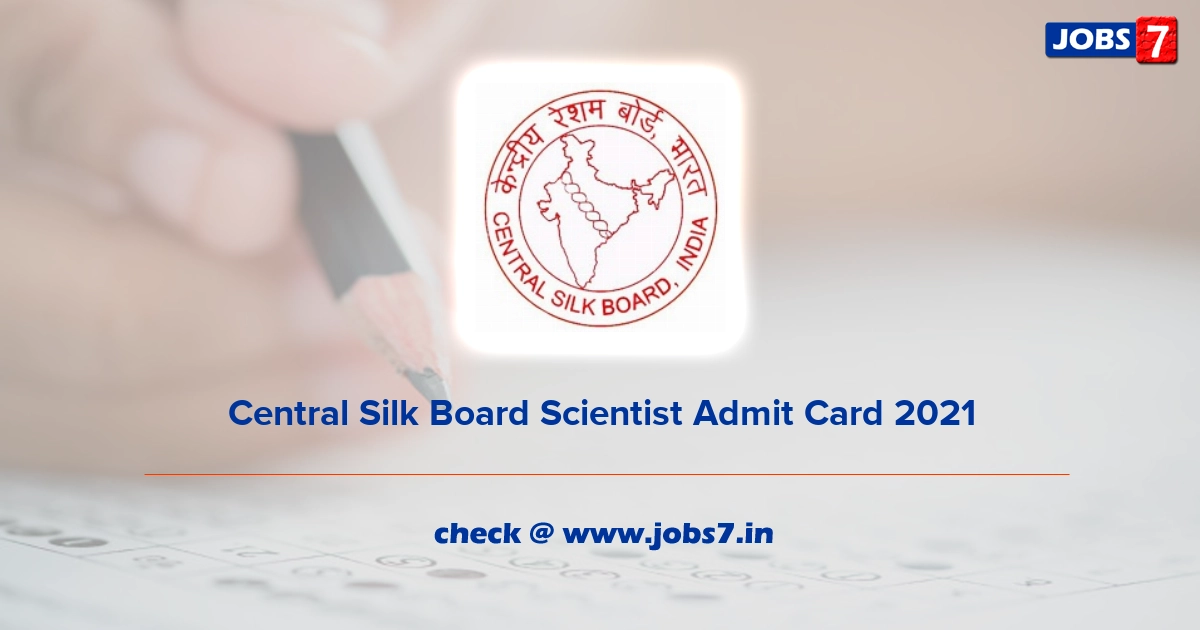 Central Silk Board Scientist Admit Card 2021, Exam Date @ csb.gov.in