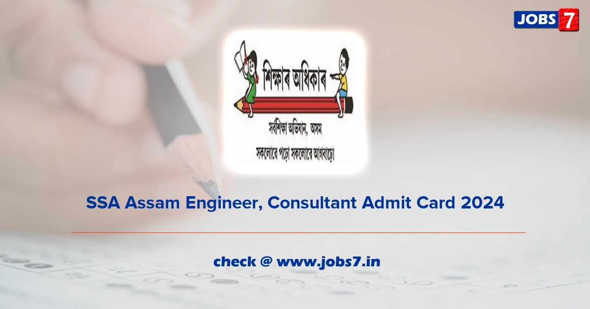 SSA Assam Engineer, Consultant Admit Card 2024, Exam Date @ ssa.assam.gov.in