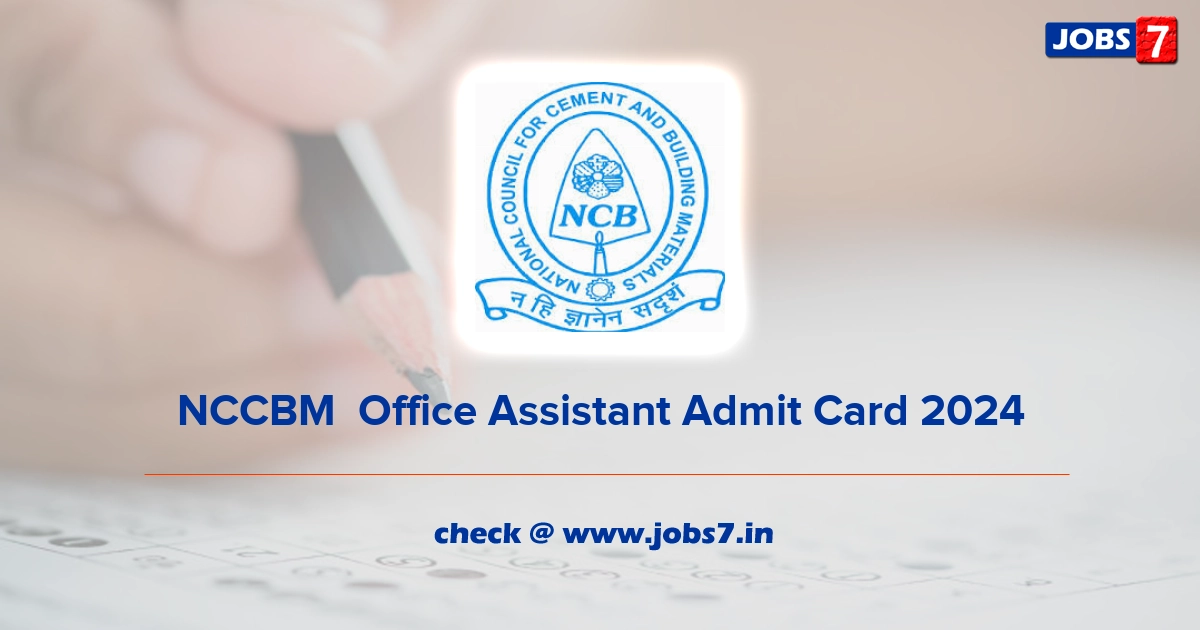 NCCBM  Office Assistant Admit Card 2024, Exam Date @ www.ncbindia.com