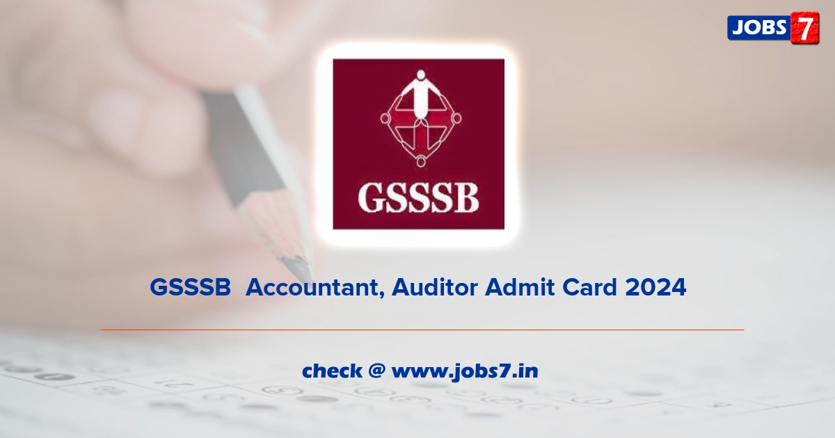 GSSSB  Accountant, Auditor Admit Card 2024, Exam Date @ gsssb.gujarat.gov.in