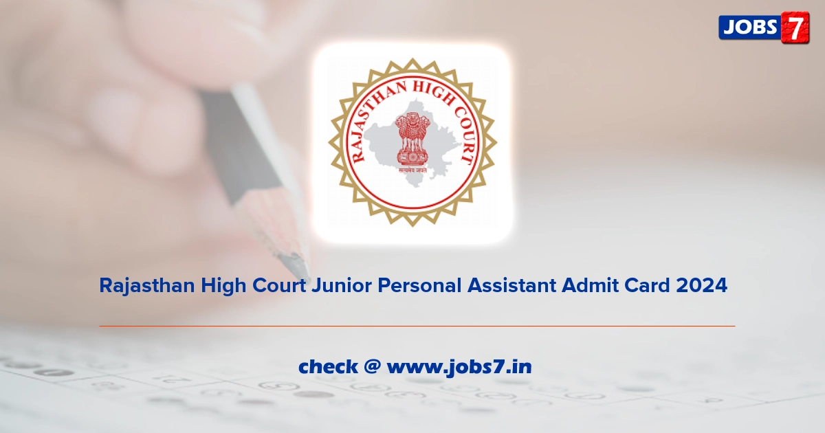 Rajasthan High Court Junior Personal Assistant Admit Card 2024, Exam Date @ hcraj.nic.in