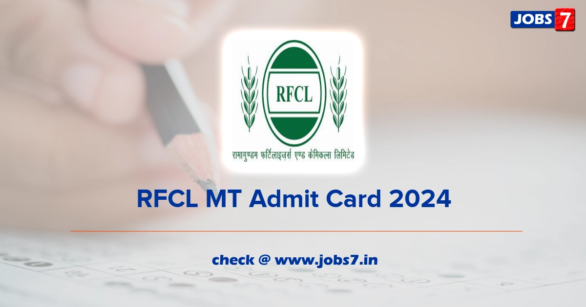 RFCL MT Admit Card 2024, Exam Date @ www.rfcl.co.in