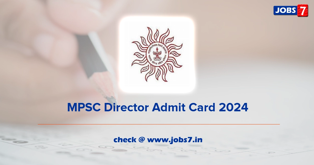 MPSC Director Admit Card 2024, Exam Date @ www.mpsc.gov.in