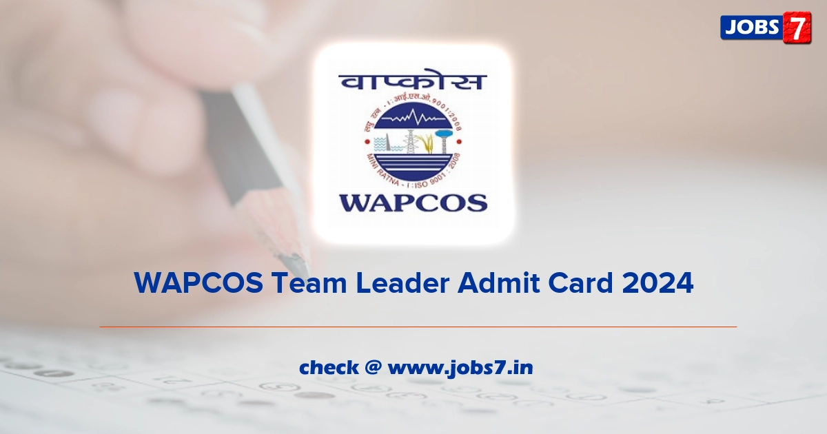 WAPCOS Team Leader Admit Card 2024, Exam Date @ www.wapcos.gov.in