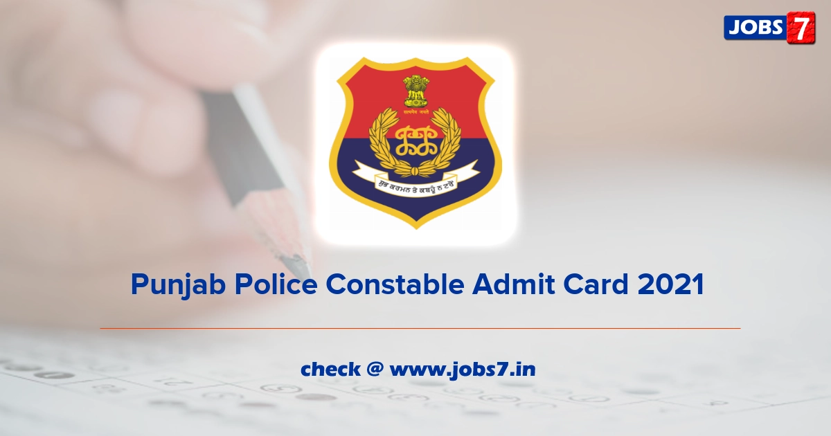 Punjab Police Constable Admit Card 2024, Exam Date @ www.punjabpolice.gov.in