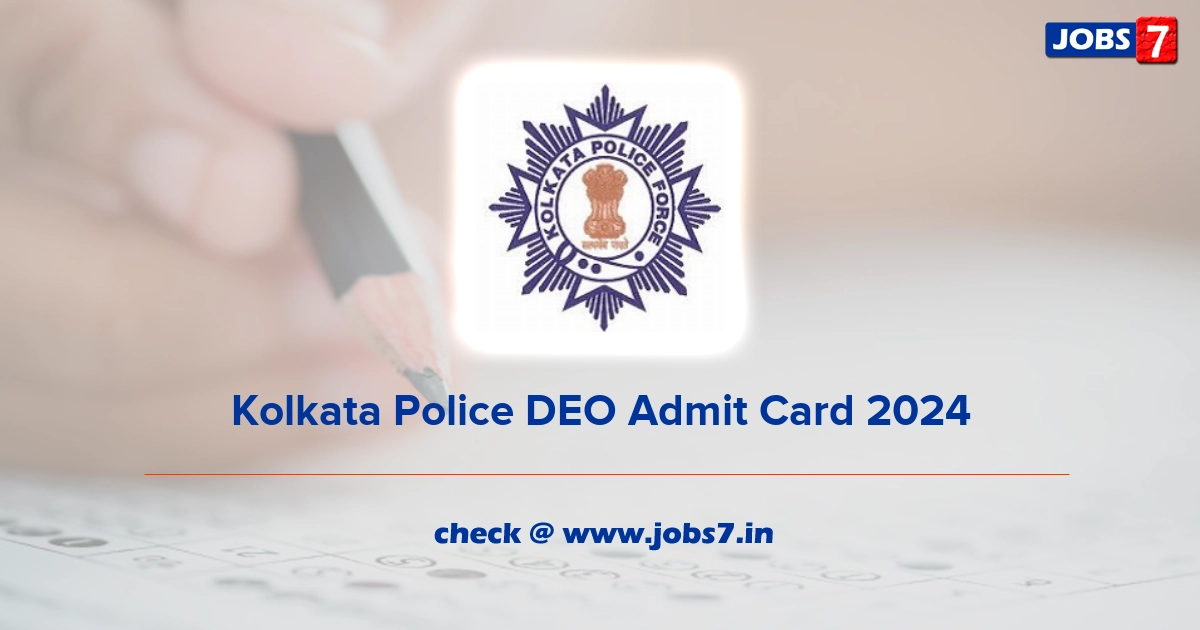 Kolkata Police DEO Admit Card 2024, Exam Date @ www.kolkatapolice.gov.in
