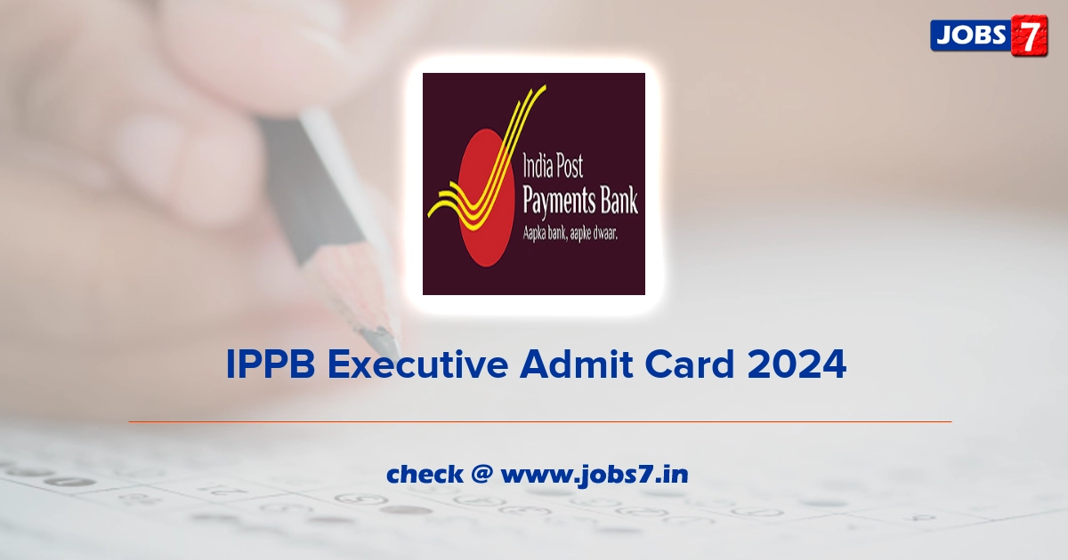 IPPB Executive Admit Card 2024, Exam Date @ www.ippbonline.com