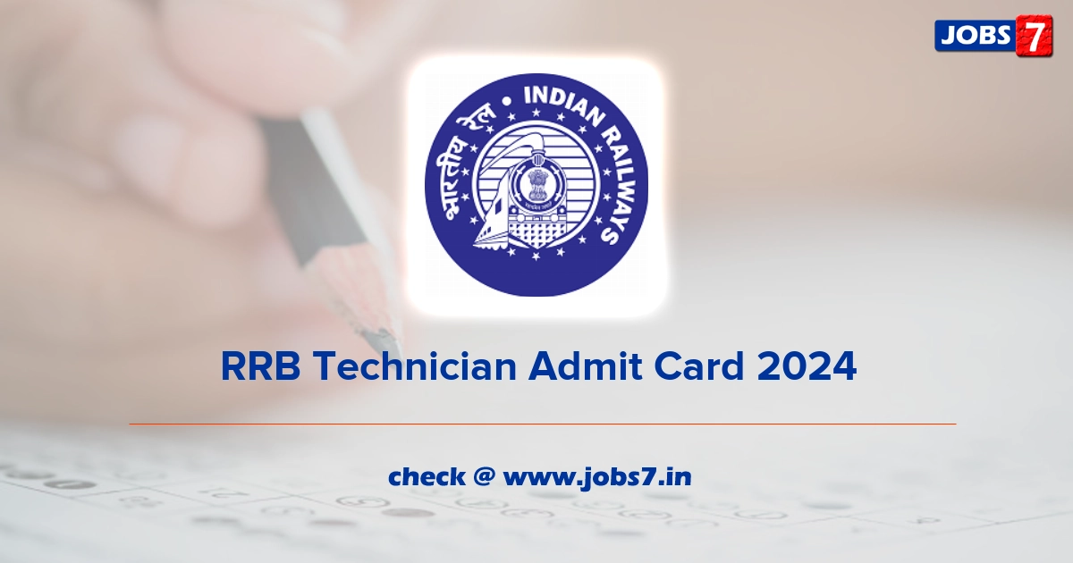 RRB Technician Admit Card 2024, Exam Date @ www.rrbchennai.gov.in