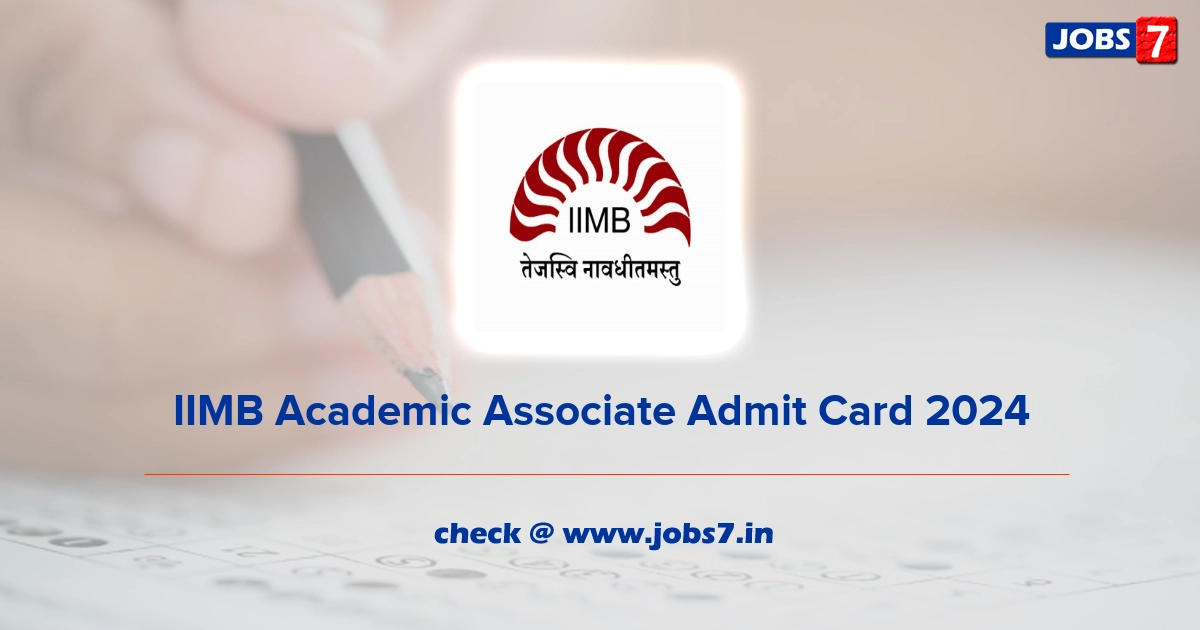 IIMB Academic Associate Admit Card 2024, Exam Date @ www.iimb.ac.in/