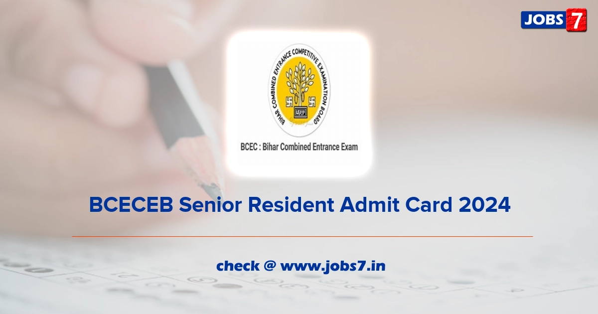 BCECEB Senior Resident Admit Card 2024, Exam Date @ bceceboard.bihar.gov.in