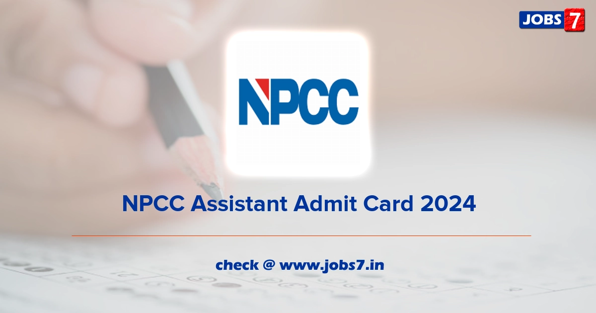 NPCC Assistant Admit Card 2024, Exam Date @ npcc.gov.in