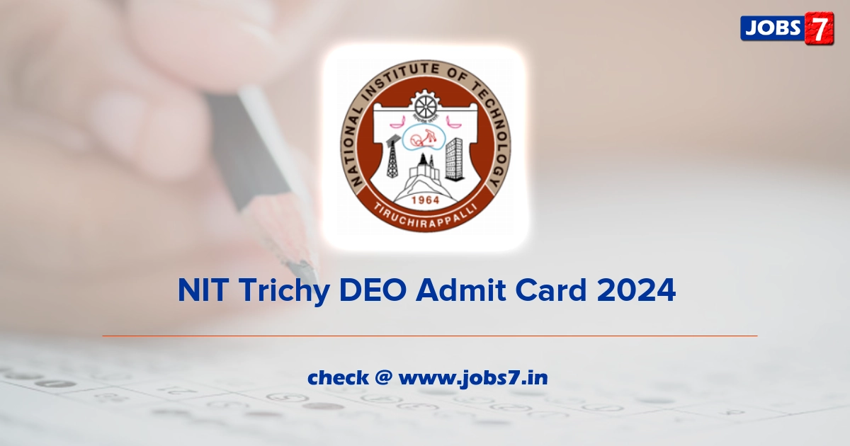 NIT Trichy DEO Admit Card 2024, Exam Date @ www.nitt.edu