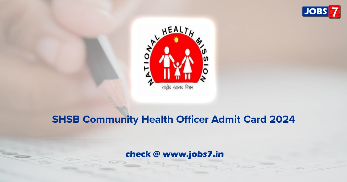 SHSB Community Health Officer Admit Card 2024, Exam Date @ statehealthsocietybihar.org