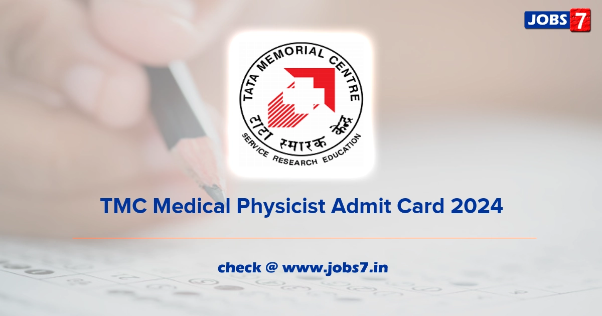 TMC Medical Physicist Admit Card 2024, Exam Date @ tmc.gov.in