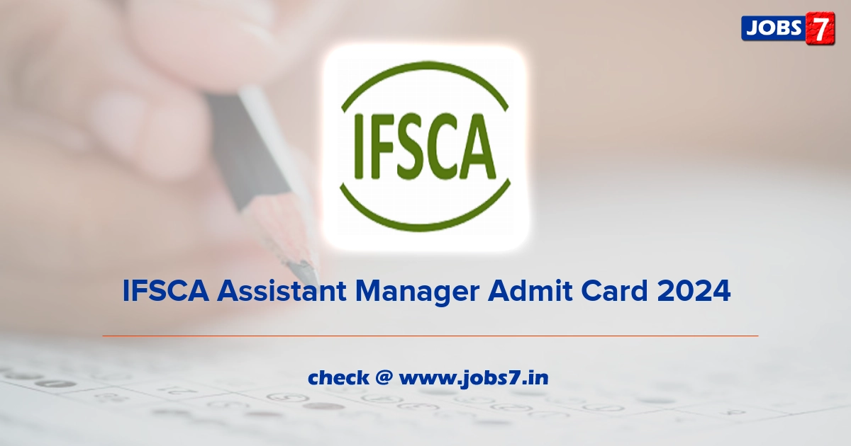 IFSCA Assistant Manager Admit Card 2024, Exam Date @  https://www.ifsca.gov.in