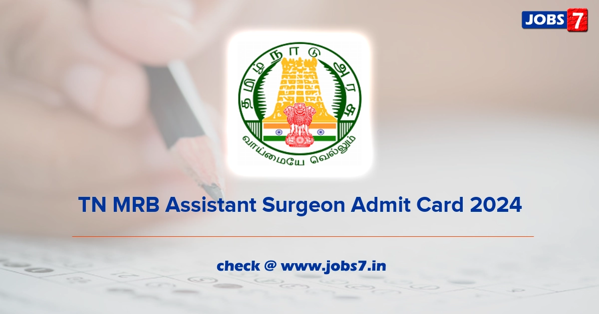 TN MRB Assistant Surgeon Admit Card 2024, Exam Date @ www.mrb.tn.gov.in