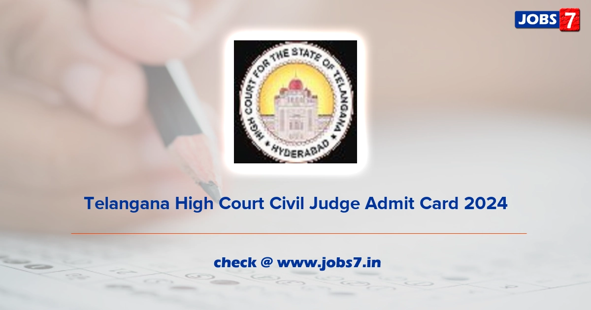 Telangana High Court Civil Judge Admit Card 2024, Exam Date @ hc.ts.nic.in
