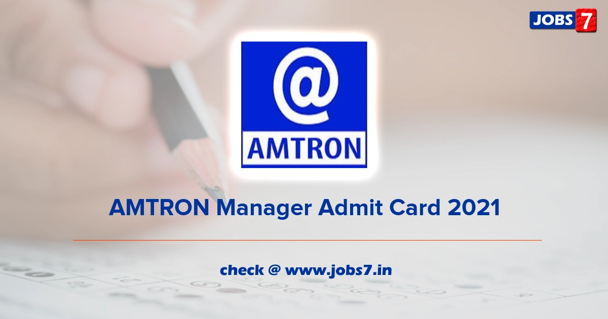 AMTRON Manager Admit Card 2021, Exam Date @ www.amtron.in