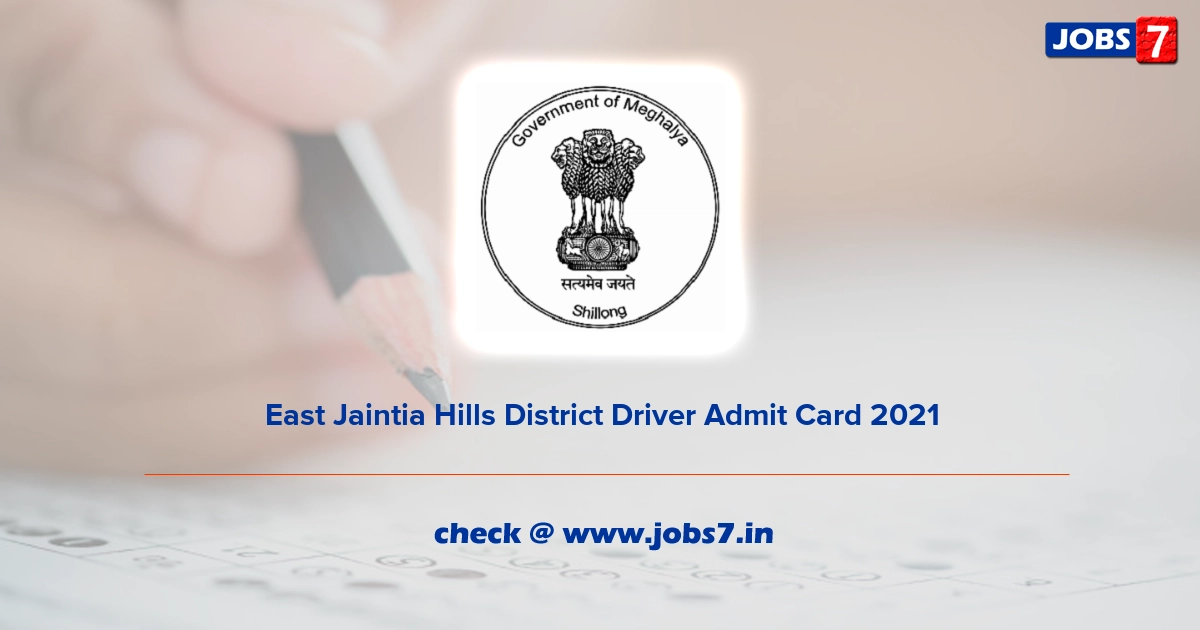East Jaintia Hills District Driver Admit Card 2021, Exam Date @ eastjaintiahills.gov.in