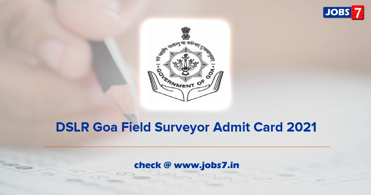 DSLR Goa Field Surveyor Admit Card 2021, Exam Date @ egov.goa.nic.in