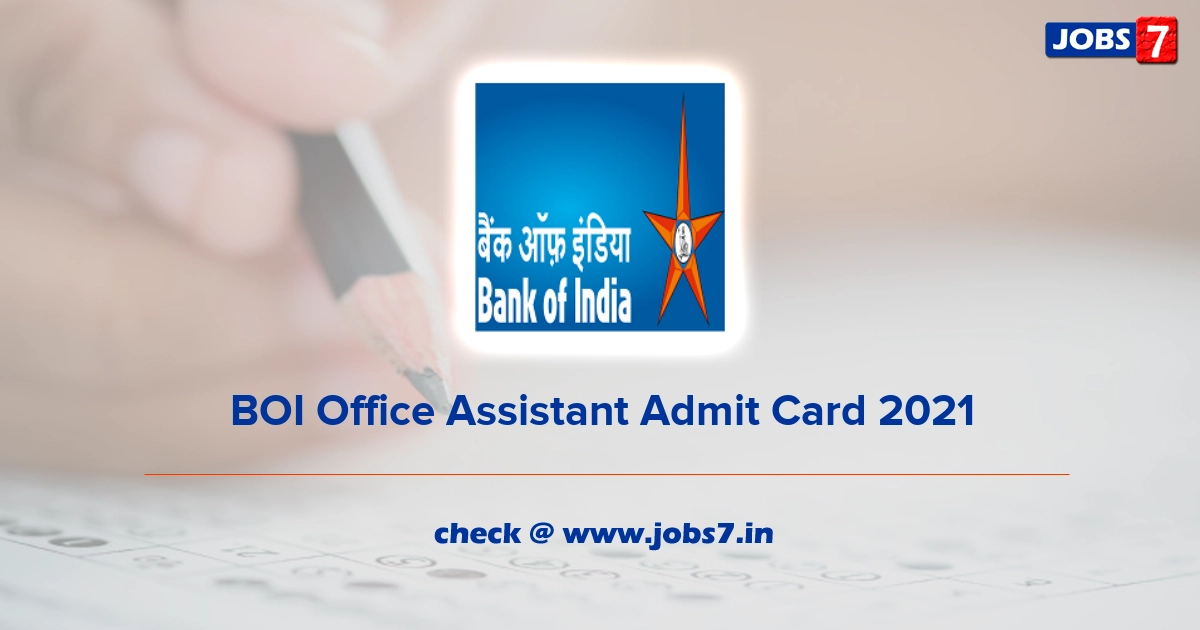 BOI Office Assistant Admit Card 2021, Exam Date @ www.bankofindia.co.in