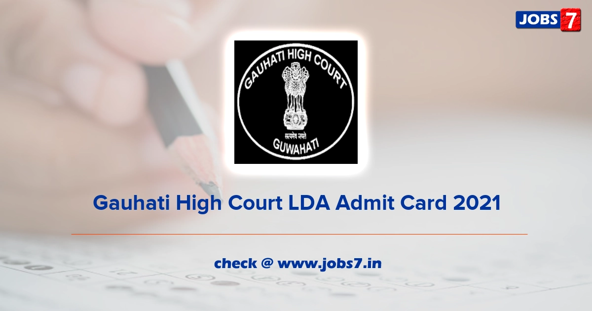 Gauhati High Court LDA Admit Card 2021 (Out), Exam Date @ ghconline.gov.in